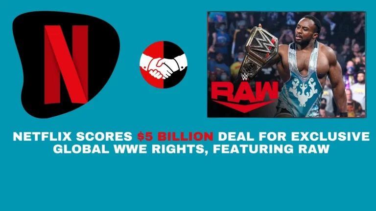 Netflix Secures Exclusive Global Rights for WWE, Including RAW, in a Groundbreaking $5 Billion Deal