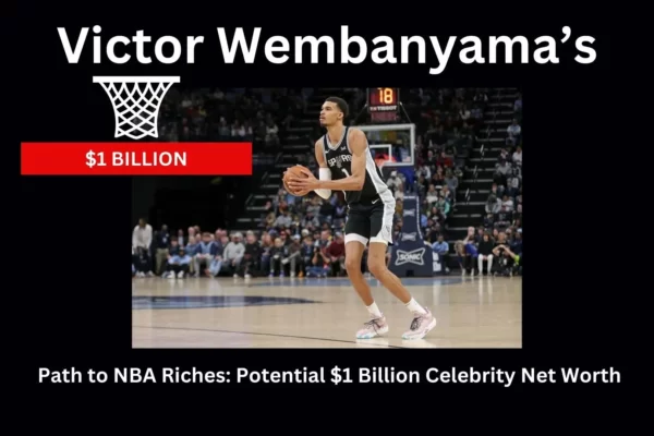 Victor Wembanyama’s Celebrity Net Worth