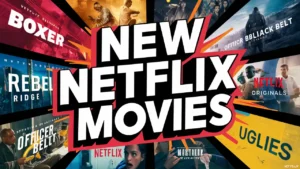 New Netflix Movies