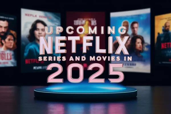 Upcoming Netflix Movies and Series